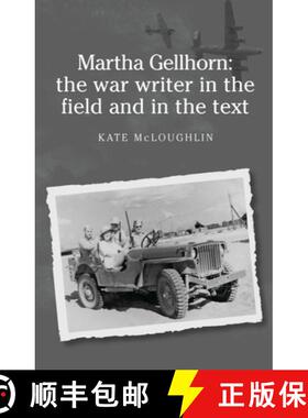 【3-4周达】Martha Gellhorn: The War Writer in the Field and in the Text [9780719076367]