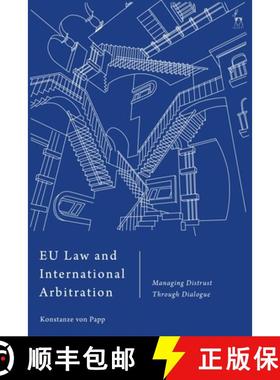 预订 EU Law and International Arbitration: Managing Distrust Through Dialogue [9781509947140]