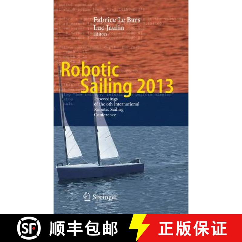 【3-4周达】Robotic Sailing 2013 : Proceedings of the 6th International Robotic Sailing Conference [9783319022758]
