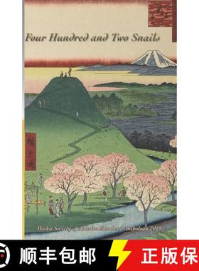 预订 Four Hundred and Two Snails: Haiku Society of America Members' Anthology 2018 [9781930172180]