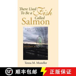 【3-4周达】There Used To Be a Fish Called Salmon: A Collection of Short Stories, Poems, and Story-Poems [9781489707710]
