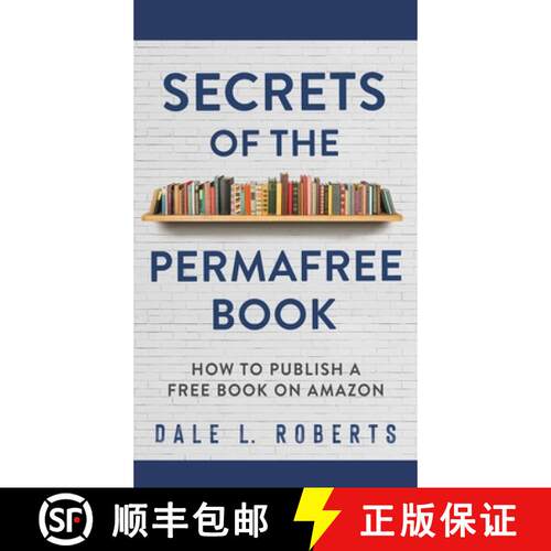 【3-4周达】精装 Secrets of the Permafree Book: How to Publish a Free Book on Amazon [9781639250134]