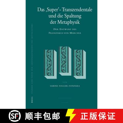 预订 Das 'Super'-Transzendentale Und Die Spaltung Der Metaphysik: Der Entwurf Des Franziskus Von Marchia [9789004163843]