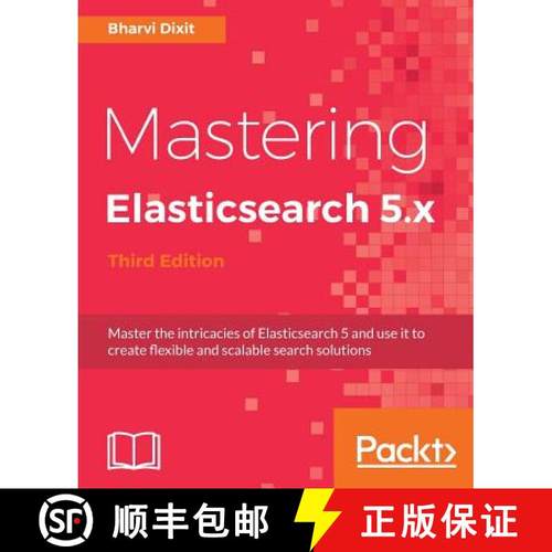 预订 Mastering Elasticsearch 5.x - Third Edition : Master the intricacies of Elasticsearch 5 and use ... [9781786460189]