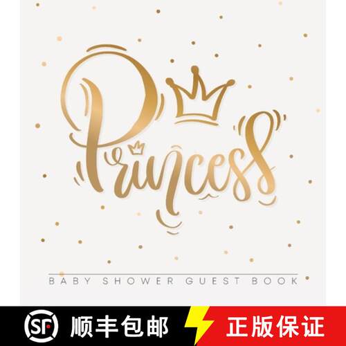 【3-4周达】Baby Shower Guest Book: Princess Girl Gold Royal Crown Alternative Theme, Wishes to Baby a... [9788395766886]