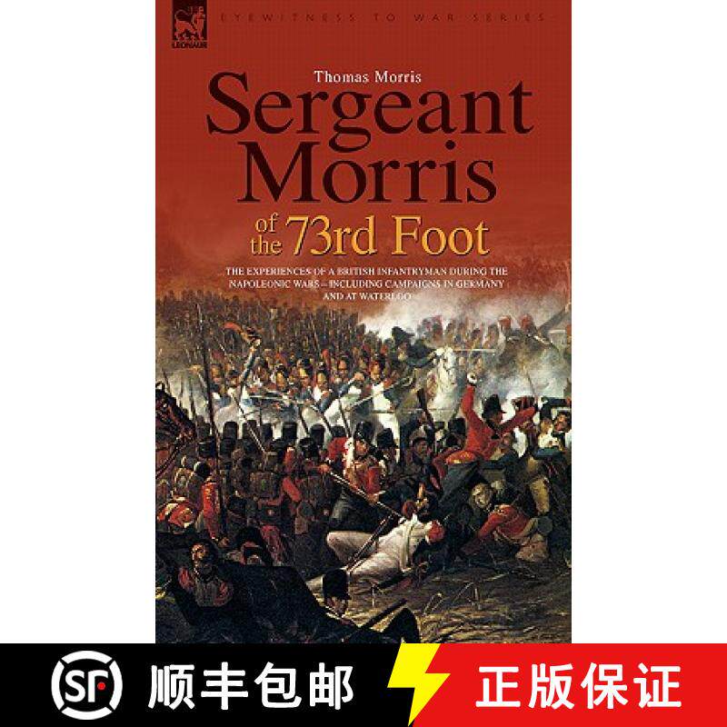 【3-4周达】Sergeant Morris of  the 73rd Foot: the Experiences of a British Infantryman During the Nap... [9781846773495]