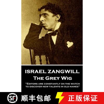 【3-4周达】Israel Zangwill - The Grey Wig: 'Editors are constantly on the watch to discover new talen... [9781787802292]