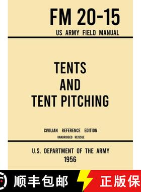 预订 Tents and Tent Pitching - FM 20-15 US Army Field Manual (1956 Civilian Reference Edition): Unabr... [9781643891620]