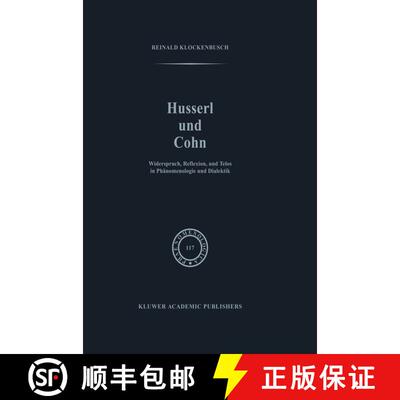 【3-4周达】精装 Husserl und Cohn : Widerspruch, Reflexion, und Telos in Phänomenologie und Dialektik [9780792305156]