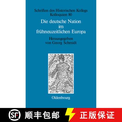 【3-4周达】精装 Die deutsche Nation im frühneuzeitlichen Europa – Politische Ordnung und kulturelle... [9783486597400]