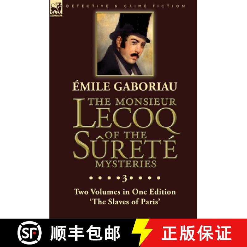 【2-3周达】The Monsieur Lecoq of the Sûreté Mysteries: Volume 3- Two Volumes in One Edition 'The Sl... [9781782828020]