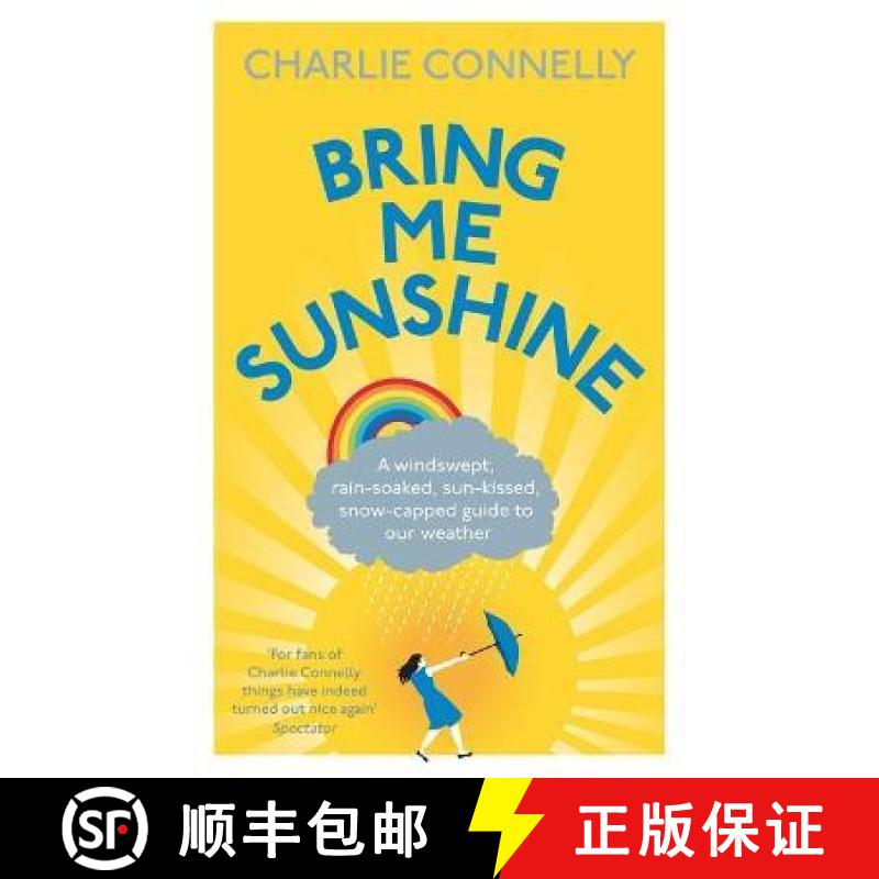 【3-4周达】Bring Me Sunshine: A Windswept, Rain-Soaked, Sun-Kissed, Snow-Capped Guide To Our Weather [9780349123738]