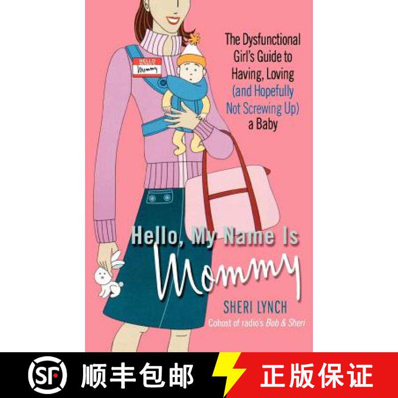 【3-4周达】Hello, My Name Is Mommy: The Dysfunctional Girl's Guide to Having, Loving (and Hopefully N... [9780312318321]