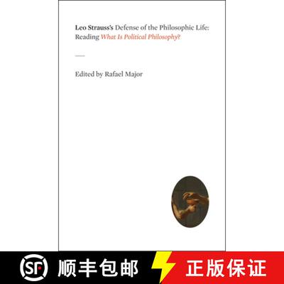 预订 精装 Leo Strauss`s Defense of the Philosophic Life – Reading What Is Political Philosophy? [9780226924205]