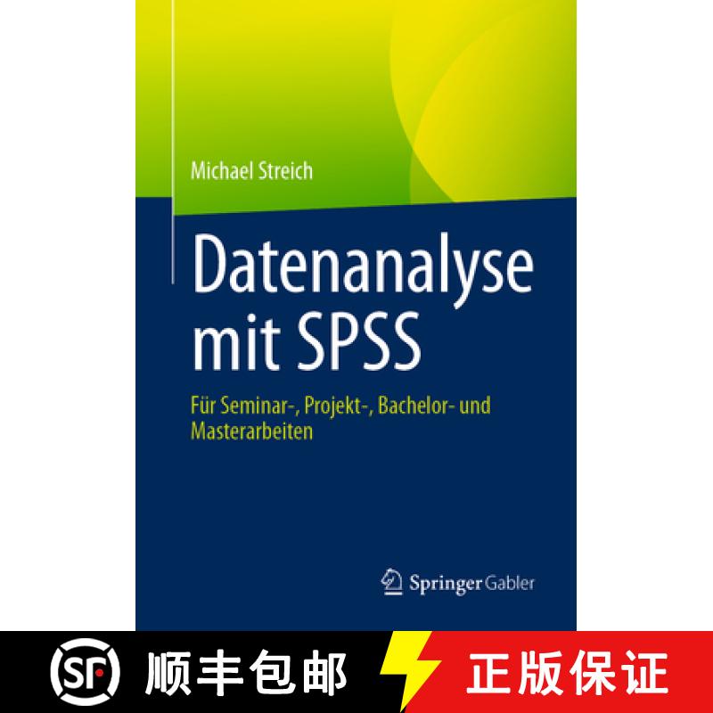 【3-4周达】Datenanalyse mit SPSS : Für Seminar-, Projekt-, Bachelor- und Masterarbeiten [9783658469504]