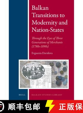 预订 Balkan Transitions to Modernity and Nation-States: Through the Eyes of Three Generations of Merc... [9789004236417]