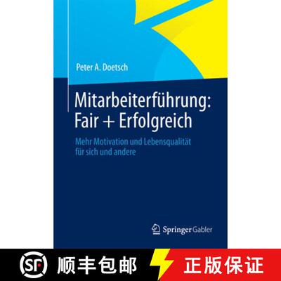 【3-4周达】Mitarbeiterführung: Fair + Erfolgreich: Mehr Motivation und Lebensqualität für sich und... [9783658049577]