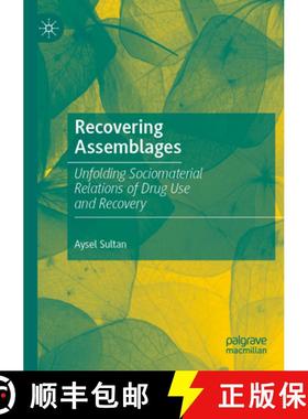 【3-4周达】Recovering Assemblages : Unfolding Sociomaterial Relations of Drug Use and Recovery [9789811912375]