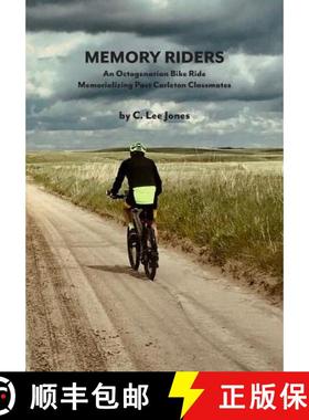 【3-4周达】Memory Riders: An Octogenarian Bike Ride Memorializing Past Carleton Classmates [9780692190395]