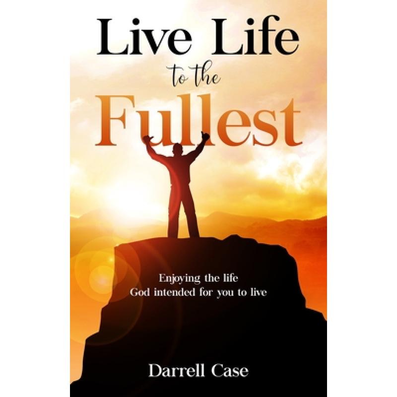 预订 live life to the fullest: enjoying t. [9780615356648]