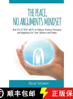 预订 The Peace, No Arguments Mindset: And 50 Other Ways to Achieve Positive Outcomes and Happiness fo... [9798988535546]