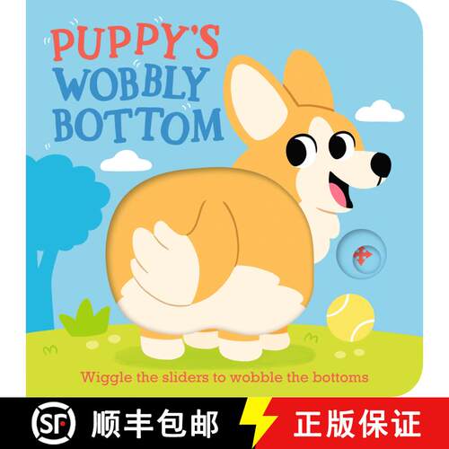 【3-4周达】Puppy's Wobbly Bottom: (An Interactive Slider Book Full of Dog Barks, Dancing Wiggles, and... [9781536246735]
