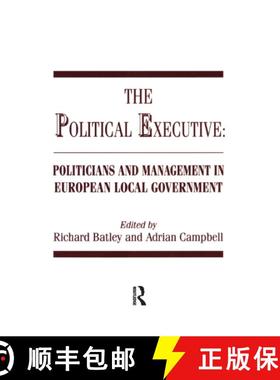 【3-4周达】The Political Executive: Politicians and Management in European Local Government [9781138978768]
