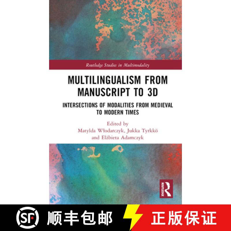 预订 Multilingualism from Manuscript to 3D: Intersections of Modalities from Medieval to Modern Times [9780367763596]
