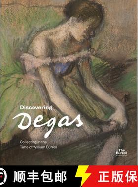 预订 Discovering Degas: Collecting in the Age of Sir William Burrell [9781781301296]