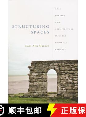 【3-4周达】Structuring Spaces: Oral Poetics and Architecture in Early Medieval England [9780268029807]