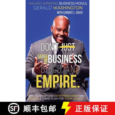 【3-4周达】精装 Dont Just Start A Business Build An Empire: How to See Beyond Entrepreneurship and Cr... [9780985908041]