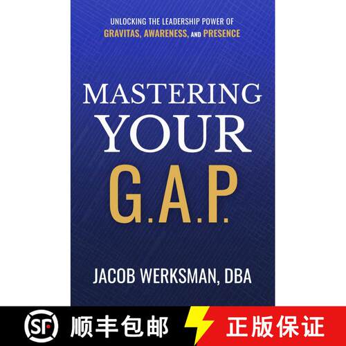 【3-4周达】精装 Mastering Your G.A.P.: Unlocking the Leadership Power of Gravitas, Awareness, and Pre... [9781637634295]