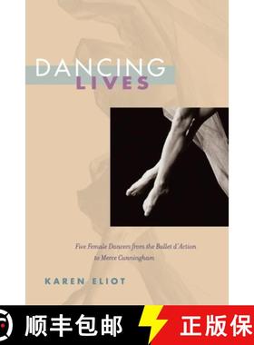【3-4周达】Dancing Lives: Five Female Dancers from the Ballet d'Action to Merce Cunningham [9780252077791]