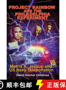 【3-4周达】Project Rainbow and the Philadelphia Experiment: Morris K. Jessup and US Navy Teleportation [9781948803717]