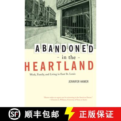 【3-4周达】Abandoned in the Heartland – Work, Family and Living in East St. Louis (First Edition) (F... [9780520269323]