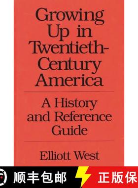 预订 Growing Up in Twentieth-Century America: A History and Reference Guide [9780313288012]