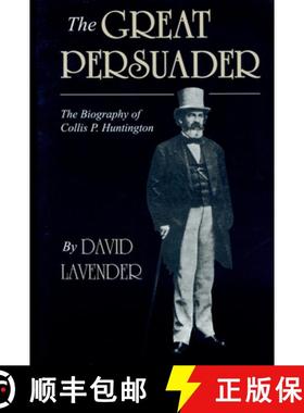 【3-4周达】The Great Persuader : The Biography of Collis P. Huntington [9780870814761]