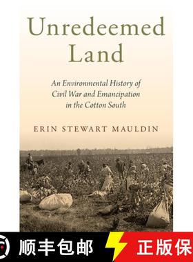 【3-4周达】Unredeemed Land: An Environmental History of Civil War and Emancipation in the Cotton South [9780197563441]