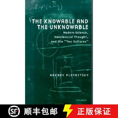 【3-4周达】Knowable and the Unknowable: Modern Science, Nonclassical Thought, and the Two Cultures [9780472067978]
