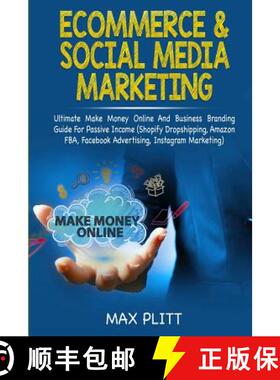 【3-4周达】Ecommerce & Social Media Marketing: 2 In 1 Bundle: Ultimate Make Money Online And Business... [9780648557685]