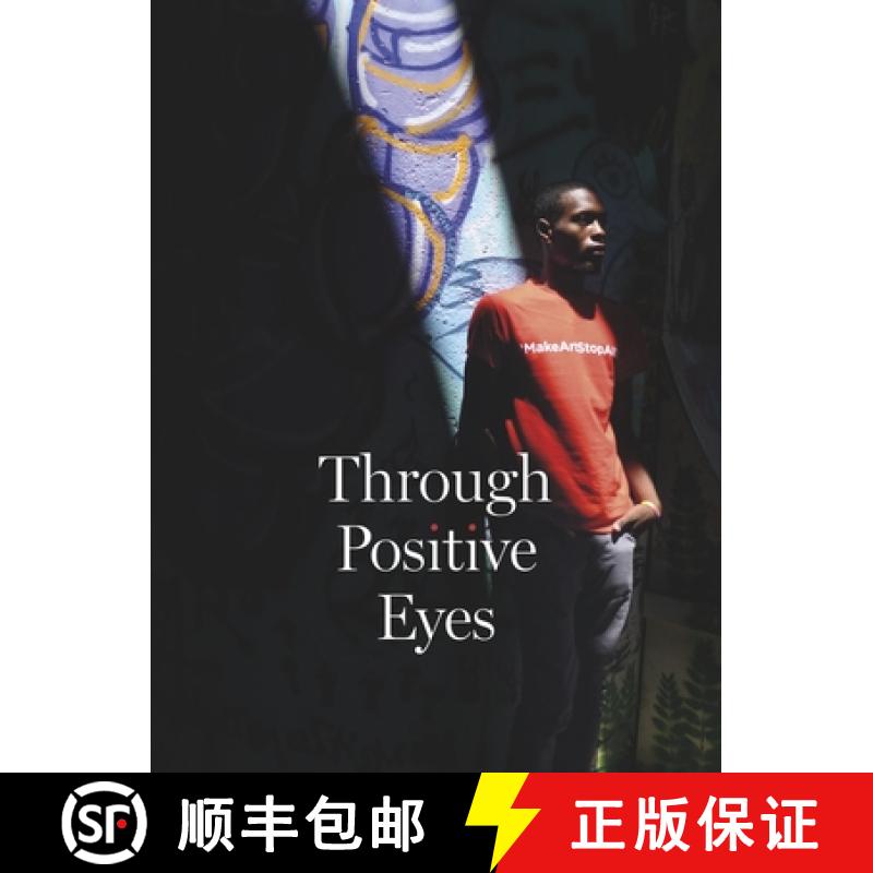 【3-4周达】Through Positive Eyes: Photographs and Stories by 130 HIV-positive arts activists [9781597114769]