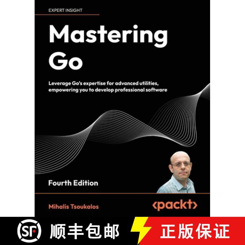 预订 Mastering Go - Fourth Edition: Leverage Go's expertise for advanced utilities, empowering you to... [9781805127147]