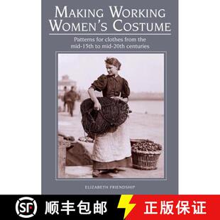 【3-4周达】Making Working Women's Costume: Patterns for Clothes from the Mid-15th to Mid-20th Centuries [9781785003417]