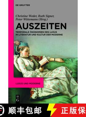 【3-4周达】Auszeiten: Temporale OEkonomien Des Luxus in Literatur Und Kultur Der Moderne [9783110672886]