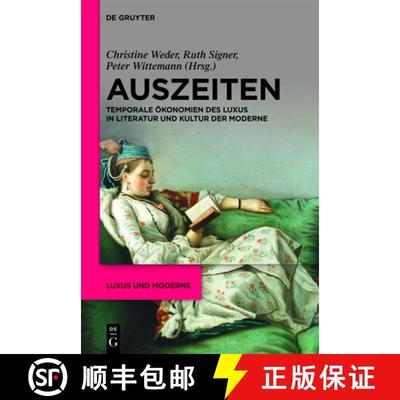 【3-4周达】Auszeiten: Temporale OEkonomien Des Luxus in Literatur Und Kultur Der Moderne [9783110672886]