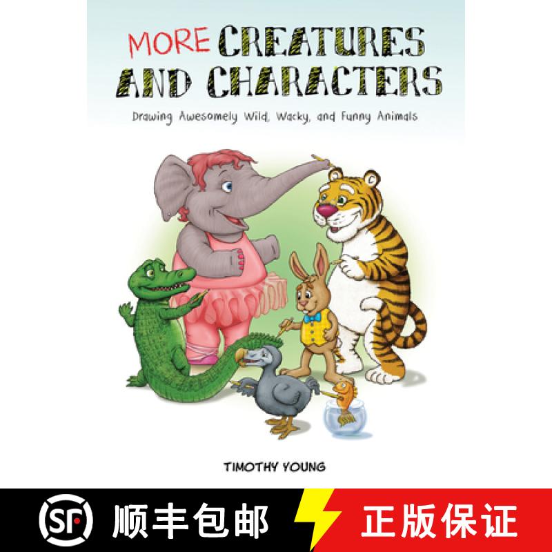 【3-4周达】More Creatures and Characters: Drawing Awesomely Wild, Wacky and Funny Animals: Drawing Aw... [9780764356063]