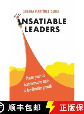 【3-4周达】Insatiable Leaders: Turn Your Hunger Into Infinite Resourcefulness to Fuel a Transformativ... [9781788606233]