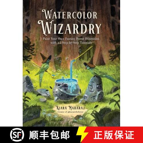 【3-4周达】Watercolor Wizardry: Paint Your Own Fantasy Forest Dimension with 25 Step-By-Step Tutorials [9798890034175]