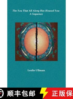 【3-4周达】The You That All Along Has Housed You:  A Sequence [9781732660038]
