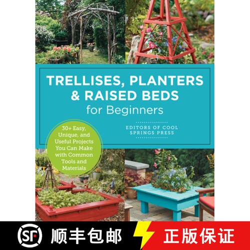 【3-4周达】Trellises, Planters & Raised Beds for Beginners: 30+ Easy, Unique, and Useful Projects You... [9780760397923]
